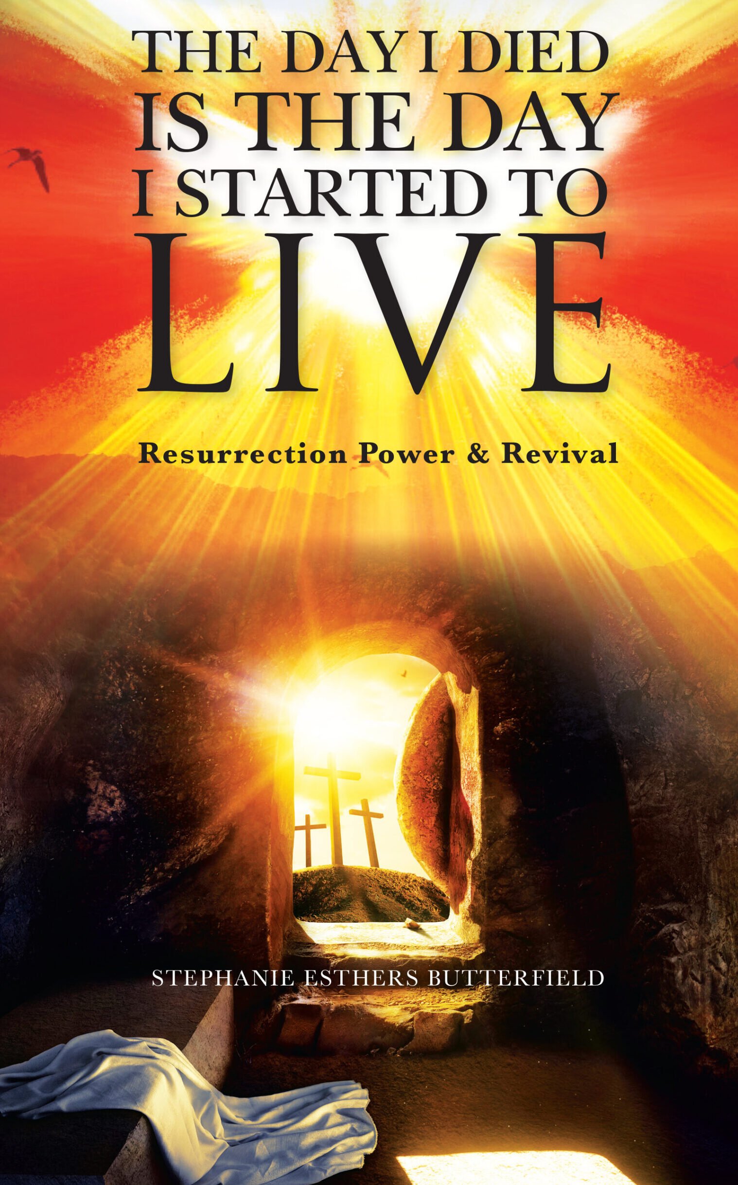 Resurrection Power & Revival: The Day I Died Is The Day I Started To LIVE!